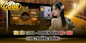 Tài Xỉu GO88 - 4 Phiên Bản Độc Đáo Rinh Thưởng Khủng
