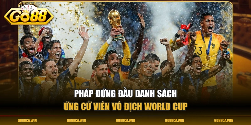Pháp đứng đầu danh sách ứng cử viên vô địch World Cup